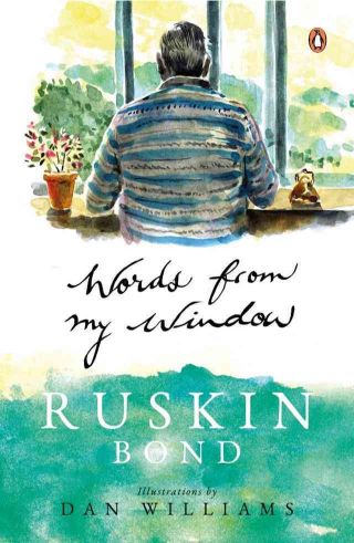 Ruskin Bond Words From My Window A Journal